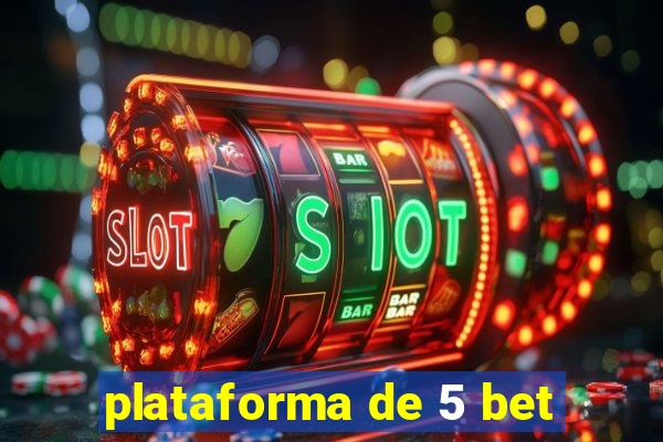 plataforma de 5 bet